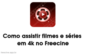 Como assistir filmes e séries em 4k no Freecine